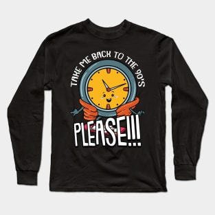 Please bring me back to the 90 Retro Skater Skateboarding Long Sleeve T-Shirt